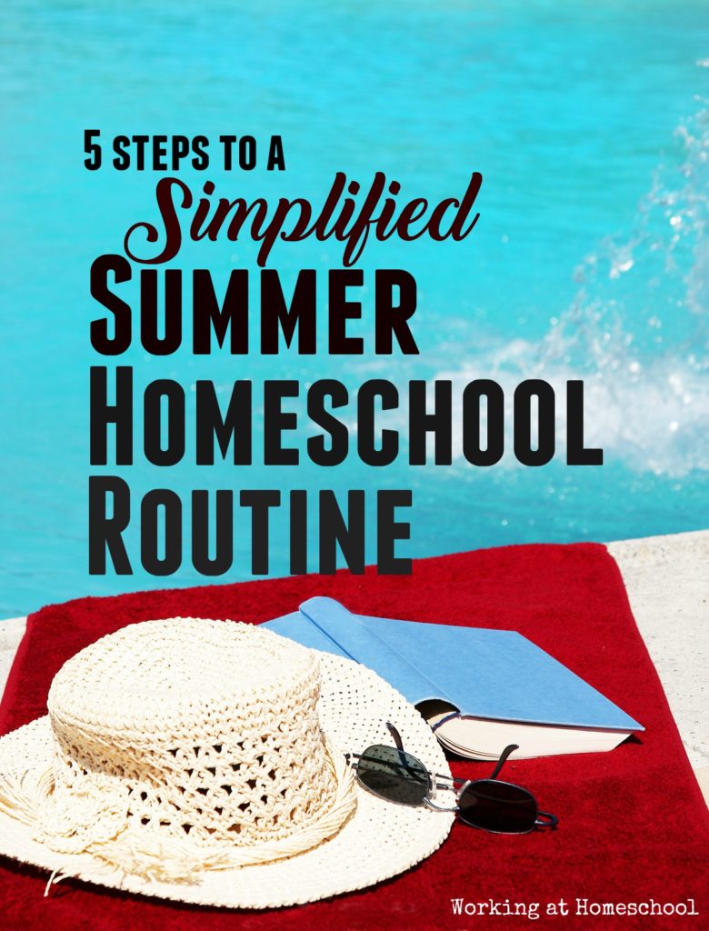 5 Steps to a Simplified Summer Homeschool Routine