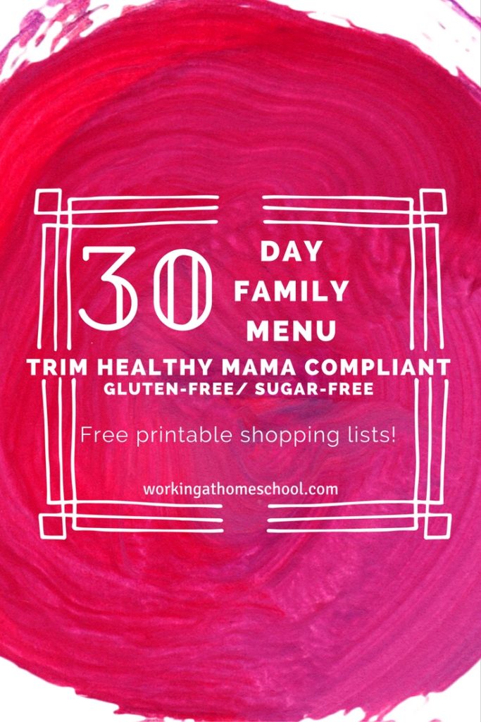 Full, printable 31 Day Family Menu for the Trim Healthy Mama Plan! free printable shopping lists, too!