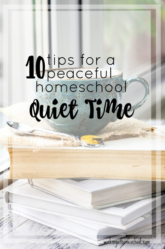 Ten Tips for a Peaceful Homeschool Quiet TIme