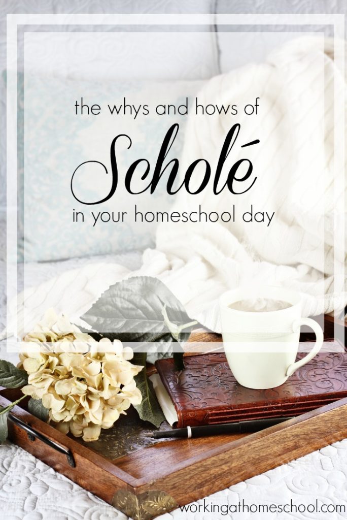 The whys and hows of Schole in your classical homeschool day. 