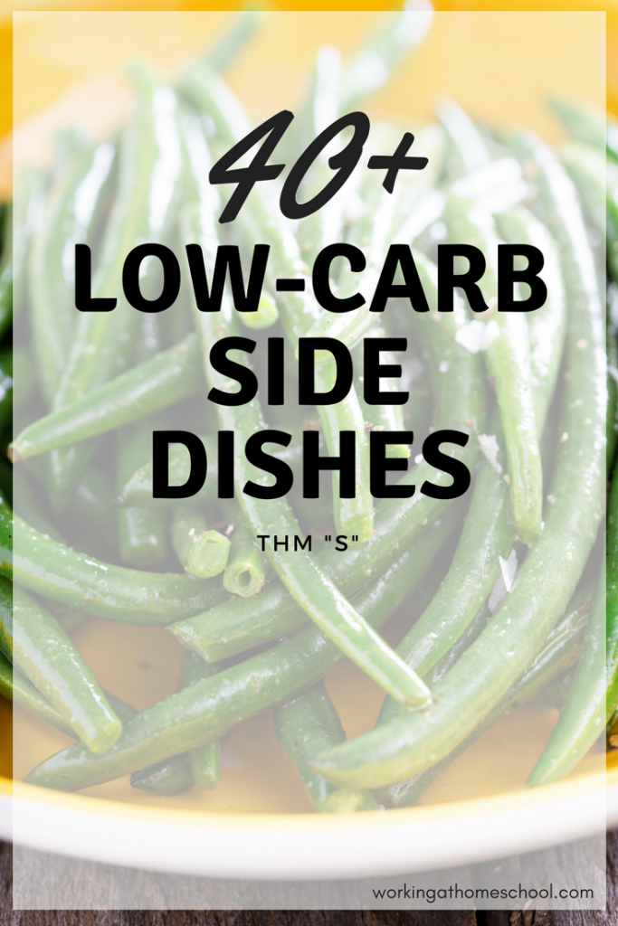 Over 40 Low-Carb Side Dishes; plenty of THM, Keto, Whole 30, and Paleo options here! These are all THM "S" recipes. 