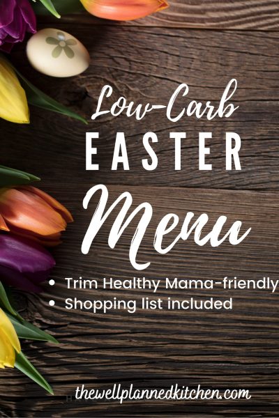 Delicious low-carb THM Easter menu with a printable shopping list! This low-carb, Trim Healthy Mama Easter Menu includes free printables. #thm #trimhealthymama #lowcarb #keto #easter