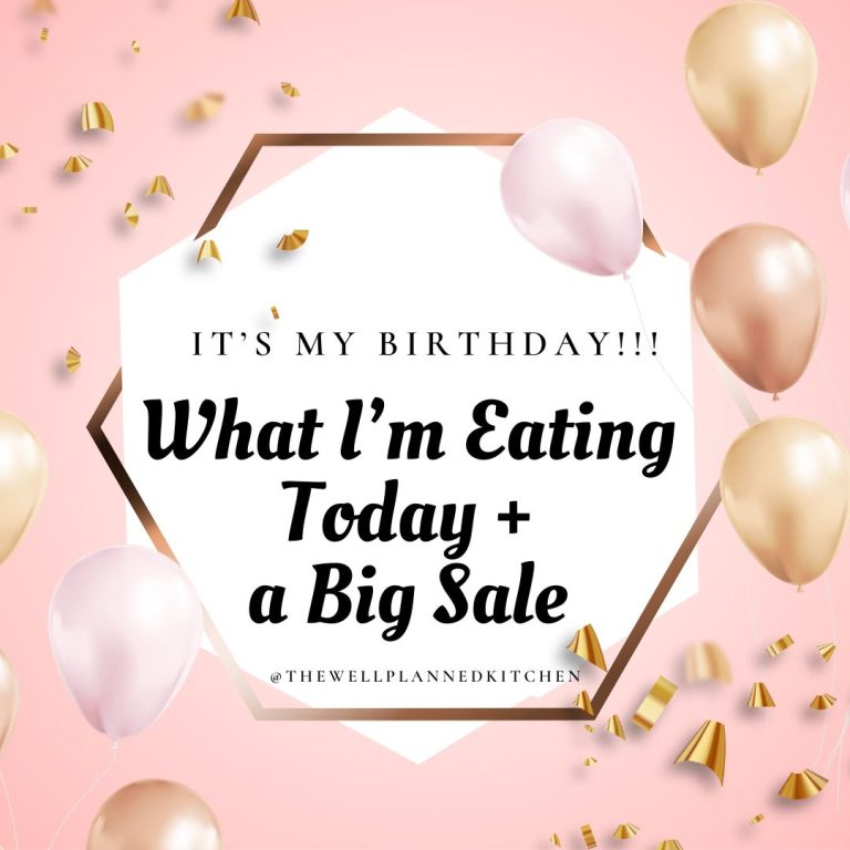 It’s my birthday! Here’s what I’m eating: